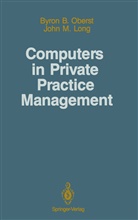 John M Long, John M. Long, Byron Oberst, Byron B Oberst, Byron B. Oberst - Computers in Private Practice Management