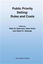 Kee Aarts, Kees Aarts, Peter B. Boorsma, Albert E Steenge, Albert E. Steenge - Public Priority Setting: Rules and Costs