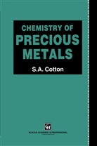 S A Cotton, S. A. Cotton, S.A. Cotton, Simon Cotton, Simon A. Cotton - Chemistry of Precious Metals
