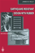 James M Kelly, James M. Kelly - Earthquake-Resistant Design with Rubber