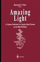 Raymond Y. Chiao, Raymon Y Chiao, Raymond Y Chiao - Amazing Light