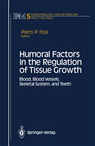 Piero P. Foa, Pier P Foa, Piero P Foa - Humoral Factors in the Regulation of Tissue Growth