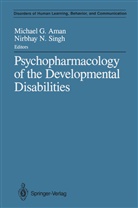 Michael G. Aman, Michae G Aman, Michael G Aman, N Singh, N Singh, Nirbhay N. Singh - Psychopharmacology of the Developmental Disabilities