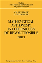 O Neugebauer, O. Neugebauer, N Swerdlow, N M Swerdlow, N. M. Swerdlow, N.m. Swerdlow - Mathematical Astronomy in Copernicus' De Revolutionibus