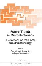 S. Luryi, Serge Luryi, Jimm Xu, Jimmy Xu, Alex Zaslavsky - Future Trends in Microelectronics