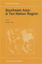 Ashok K. Dutt, Asho K Dutt, Ashok K Dutt - Southeast Asia: A Ten Nation Regior