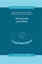 Roger Hosking, Roger J Hosking, Roger J. Hosking, Arnold D et al Kerr, Arnold D. Kerr, Pat Langhorne... - Moving Loads on Ice Plates