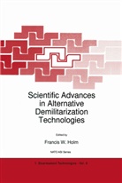 F. W. Holm, F.W. Holm, W Holm, F W Holm - Scientific Advances in Alternative Demilitarization Technologies