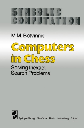 M M Botvinnik, M. M. Botvinnik - Computers in Chess - Solving Inexact Search Problems