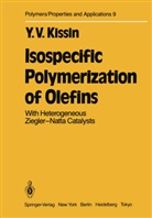Y V Kissin, Y. V. Kissin, Y.V. Kissin - Isospecific Polymerization of Olefins