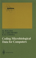 Rita Colwell, Rita R. Colwell, Micah Krichevsky, Micah I Krichevsky, Micah I. Krichevsky, Morriso Rogosa... - Coding Microbiological Data for Computers