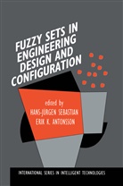 Erik K. Antonsson, K Antonsson, K Antonsson, Hans-Jürge Sebastian, Hans-Jürgen Sebastian - Fuzzy Sets in Engineering Design and Configuration