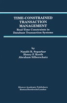 Henry Korth, Henry F Korth, Henry F. Korth, Ab Silberschatz, Abraham Silberschatz, Nandit Soparkar... - Time-Constrained Transaction Management