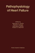 Robert E. Beamish, Naranjan S. Dhalla, Pawa K Singal, Pawan K Singal, Pawan K. Singal, Nobuakira Takeda... - Pathophysiology of Heart Failure