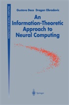 Gustav Deco, Gustavo Deco, Dragan Obradovic - An Information-Theoretic Approach to Neural Computing