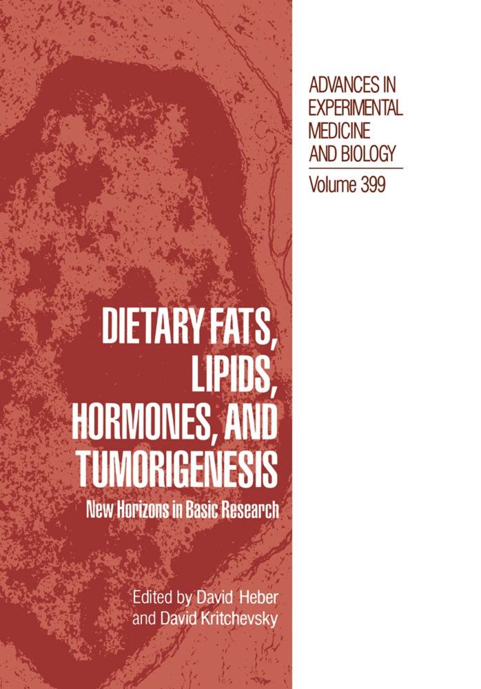 Davi Heber, David Heber, Kritchevsky, Kritchevsky, David Kritchevsky - Dietary Fats, Lipids, Hormones, and Tumorigenesis New Horizons in Basic Research