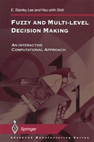 E Stanle Lee, E Stanley Lee, E. Stanley Lee, Hsu-shih Shih - Fuzzy and Multi-Level Decision Making