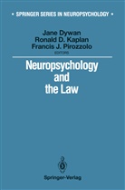 Ronal D Kaplan, Ronald D Kaplan, Jane Dywan, Francis J Pirozzolo, Ronald D. Kaplan, Francis J. Pirozzolo - Neuropsychology and the Law