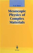 T S Chow, T. S. Chow, T.S. Chow - Mesoscopic Physics of Complex Materials