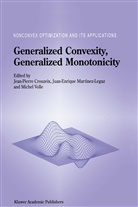 Jean-Pierre Crouzeix, Jua Enrique Martinez Legaz, Juan Enrique Martinez Legaz, Juan Enrique Martinez Legaz, Michel Volle - Generalized Convexity, Generalized Monotonicity: Recent Results
