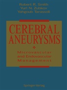 Robert Smith, Robert R Smith, Robert R. Smith, Yahgoub Tarassoli, Yuri Zubkov, Yuri N Zubkov... - Cerebral Aneurysms