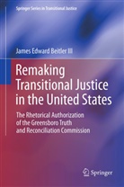 James E. Beitler, James Edward Beitler, James  Edward Beitler III, James Edward Beitler III - Remaking Transitional Justice in the United States