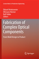 Ekkard Brinksmeier, Ralf Gläbe, Ralf M. Gläbe, Ralf M Gläbe, Oltman Riemer, Oltmann Riemer - Fabrication of Complex Optical Components
