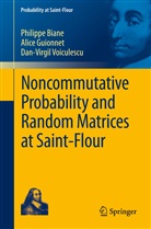 Philipp Biane, Philippe Biane, Alic Guionnet, Alice Guionnet, Dan-Vi Voiculescu, Dan-Virgil Voiculescu - Noncommutative Probability and Random Matrices at Saint-Flour
