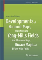 Yuan Chiang, Yuan-Jen Chiang - Developments of Harmonic Maps, Wave Maps and Yang-Mills Fields into Biharmonic Maps, Biwave Maps and Bi-Yang-Mills Fields