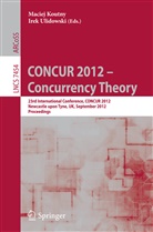 Macie Koutny, Maciej Koutny, Ulidowski, Ulidowski, Irek Ulidowski - CONCUR 2012- Concurrency Theory