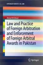 Ahmad Ali Ghouri - Law and Practice of Foreign Arbitration and Enforcement of Foreign Arbitral Awards in Pakistan