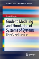 Bernard Zeigler, Bernard P. Zeigler - Guide to Modeling and Simulation of Systems of Systems