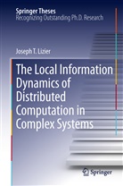 Joseph T Lizier, Joseph T. Lizier - The Local Information Dynamics of Distributed Computation in Complex Systems