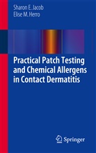 Elise M Herro, Elise M. Herro, Sharon Jacob, Sharon E Jacob, Sharon E. Jacob, Elise M. Herro - Practical Patch Testing and Chemical Allergens in Contact Dermatitis