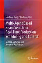 Shiu Hong Choi, Shu Gan Kang, Shu Gang Kang - Multi-Agent Based Beam Search for Real-Time Production Scheduling and Control