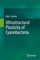 Olga I Baulina, Olga I. Baulina - Ultrastructural Plasticity of Cyanobacteria