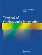 Craig Thompson, Crai A Thompson, Craig A Thompson, Craig Thompson, Craig A. Thompson - Textbook of Cardiovascular Intervention
