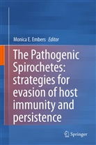 Monic E Embers, Monica E Embers, Monica Embers, Monica E. Embers - The Pathogenic Spirochetes: strategies for evasion of host immunity and persistence