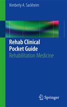 Kimberly A Sackheim, Kimberly A. Sackheim, Kimberl A Sackheim, Kimberly A Sackheim, Kimberly Sackheim, Kimberly A. Sackheim - Rehab Clinical Pocket Guide