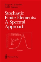 Roger Ghanem, Roger G Ghanem, Roger G. Ghanem, Pol Spanos, Pol D Spanos, Pol D. Spanos - Stochastic Finite Elements: A Spectral Approach