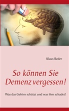 Klaus Reder - So können Sie Demenz vergessen!