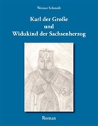 Werner Schmidt - Karl der Große und Widukind der Sachsenherzog