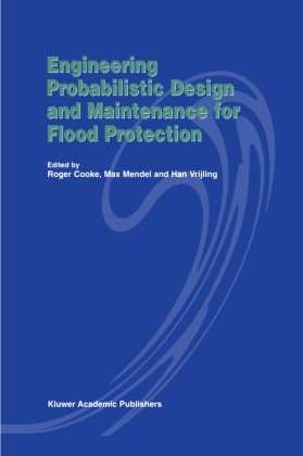 R. Cooke, J K Vrijling, Mendel, M Mendel, M. Mendel, … - Engineering Probabilistic Design and Maintenance for Flood Protection