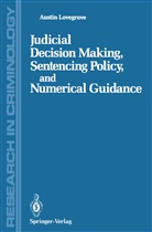 Austin Lovegrove - Judicial Decision Making, Sentencing Policy, and Numerical Guidance