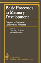 C. J. Brainerd, C.J. Brainerd, Charles J. Brainerd, J Brainerd, C J Brainerd, Pressley... - Basic Processes in Memory Development