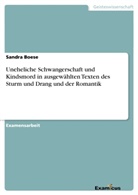 Sandra Boese - Uneheliche Schwangerschaft und Kindsmord in ausgewählten Texten des Sturm und Drang und der Romantik