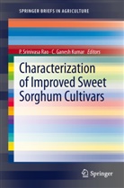 Ganesh Kumar, Ganesh Kumar, C. Ganesh Kumar, C.Ganesh Kumar, P. Srinivasa Rao, Srinivasa Rao... - Characterization of Improved Sweet Sorghum Cultivars