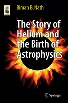 Biman B Nath, Biman B. Nath - The Story of Helium and the Birth of Astrophysics