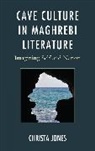 Christa Jones, Jones Christa - Cave Culture in Maghrebi Literature
