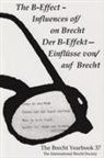 Friedemann J. Weidauer, Friedemann J. (EDT) Weidauer, Ute Bettray, Stephen Brockmann, Friedemann J Weidauer, Friedemann J. Weidauer - Brecht Yearbook; Das Brecht Jahrbuch 37 The B Effect Influences